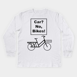 Car? No, Bikes! Long Tail Funny Joke pun cargo bike design Kids Long Sleeve T-Shirt